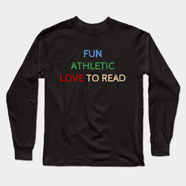 Fun Athletic Love To Read - Funny Quotes Long Sleeve T-Shirt by Celestial Mystery